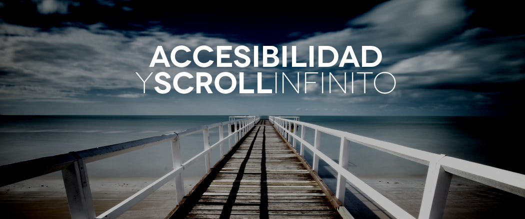 Muelle con rótulo que pone "accesibilidad y scroll infinito"